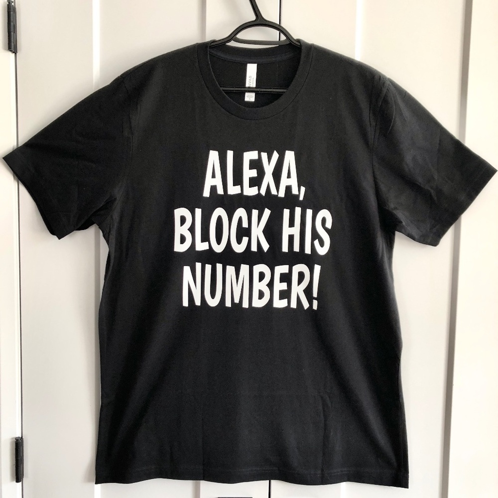 Funny T Shirt, Saying, Alexa, Block His Number, Size XL, Black, New Without Tags